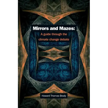 Mirrors and Mazes: a guide through the climate debate
