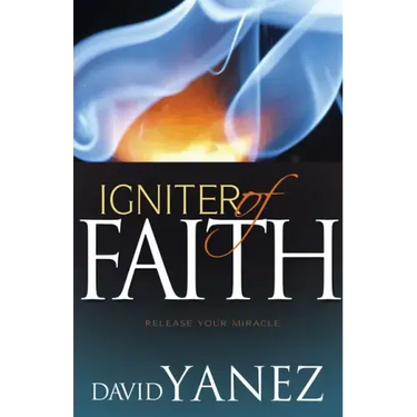 Igniter of Faith: Release Your Miracle