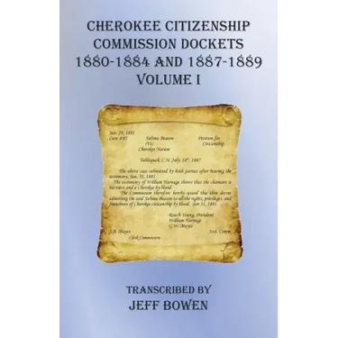 Cherokee Citizenship Commission Dockets Volume I: 1880-1884 and 1887-1889