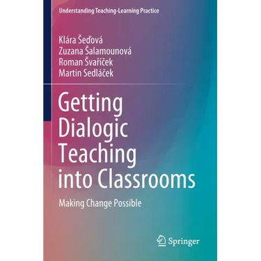Getting Dialogic Teaching Into Classrooms: Making Change Possible