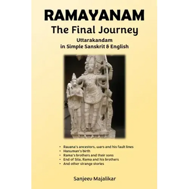 RAMAYANAM The Final Journey: Uttarakandam in Simple Sanskrit & English