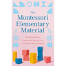 The Montessori Elementary Material: The Original Guide for Teaching Early Education Using the Advanced Montessori Method
