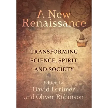 A New Renaissance: Transforming Science, Spirit and Society