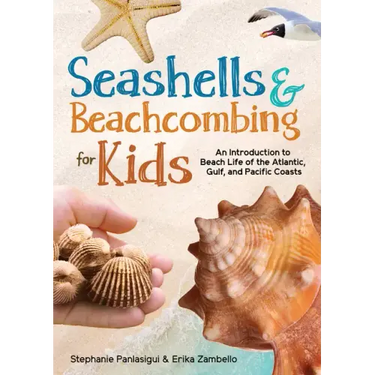 Seashells & Beachcombing for Kids: An Introduction to Beach Life of the Atlantic, Gulf, and Pacific Coasts