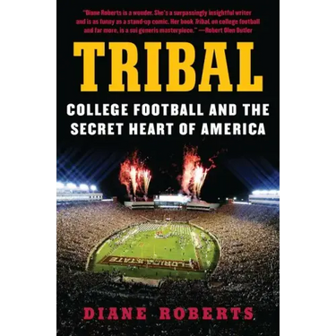 Tribal: College Football and the Secret Heart of America
