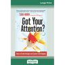 Got Your Attention?: How to Create Intrigue and Connect with Anyone (16pt Large Print Edition)