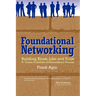 Foundational Networking: Building Know, Like and Trust to Create a Lifetime of Extraordinary Success