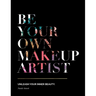 Be Your Own Makeup Artist: Unleash Your Inner Beauty