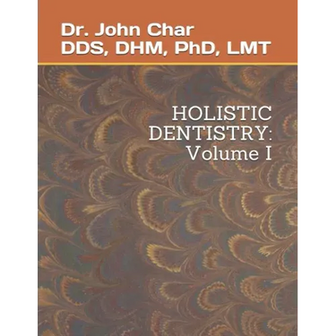 Holistic Dentistry: Volume One