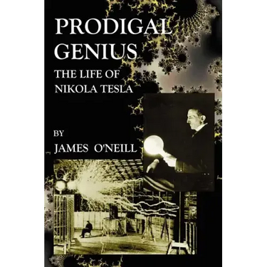 Prodigal Genius: The Life of Nikola Tesla