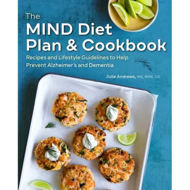 The Mind Diet Plan and Cookbook: Recipes and Lifestyle Guidelines to Help Prevent Alzheimer's and Dementia