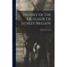 History Of The Excelsior Or Sickles' Brigade