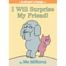 I Will Surprise My Friend!-An Elephant and Piggie Book