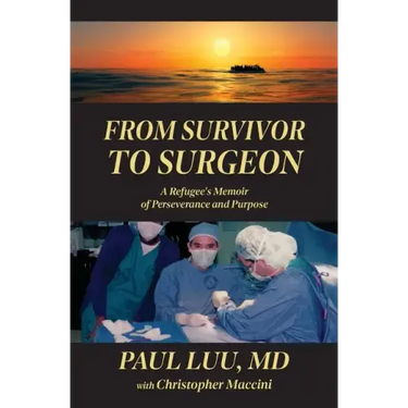 From Survivor to Surgeon: A Refugee's Memoir of Perseverance and Purpose