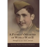 A Patriot's Memoirs of World War Ii: Through My Eyes, Heart, and Soul