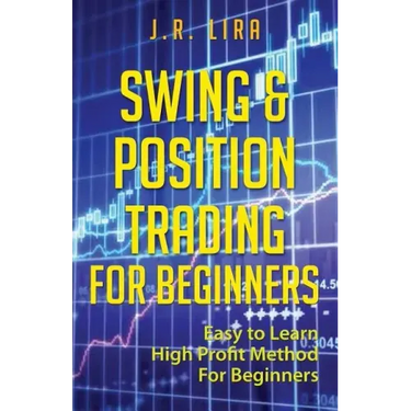 Swing & Position Trading for Beginners: Easy to Learn High Profit Method for Beginners