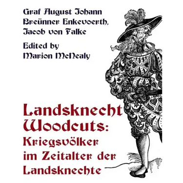 Landsknecht Woodcuts: Kriegsvolker im Zeitalter der Landsknechte