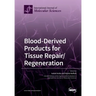 Blood-Derived Products for Tissue Repair/Regeneration