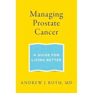 Managing Prostate Cancer: A Guide for Living Better