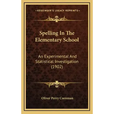Spelling in the Elementary School: An Experimental and Statistical Investigation (1902)
