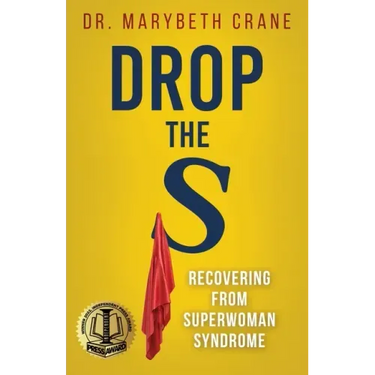 Drop the S: Recovering from Superwoman Syndrome