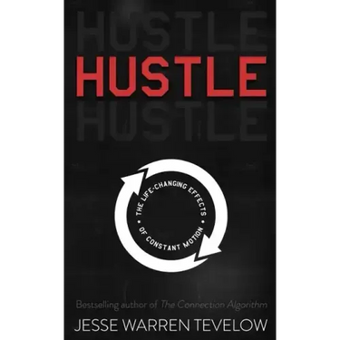 Hustle: The Life Changing Effects of Constant Motion