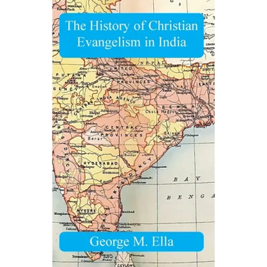 The History of Christian Evangelism in India: A Study in Missiology