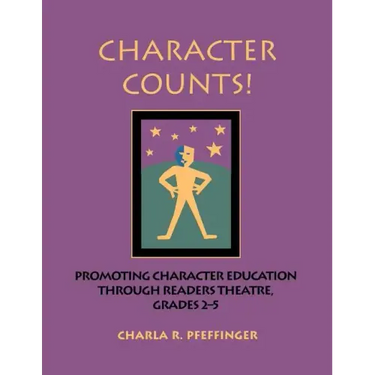 Character Counts!: Promoting Character Education Through Readers Theatre, Grades 2-5