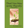 That You May Grow Thereby