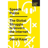 Speech Police: The Global Struggle to Govern the Internet