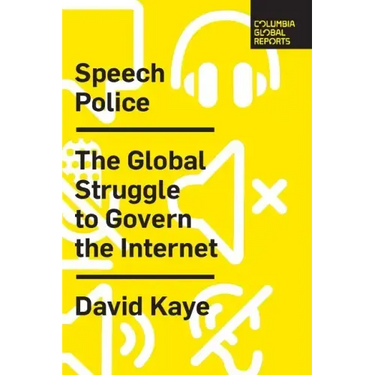 Speech Police: The Global Struggle to Govern the Internet