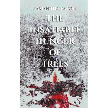 The Insatiable Hunger of Trees
