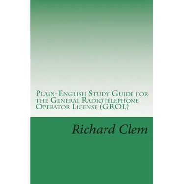 Plain-English Study Guide for the General Radiotelephone Operator License (GROL)