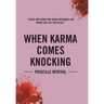 When Karma Comes Knocking: Sticks and Stones May Break Her Bones, But Words Will Get You Killed