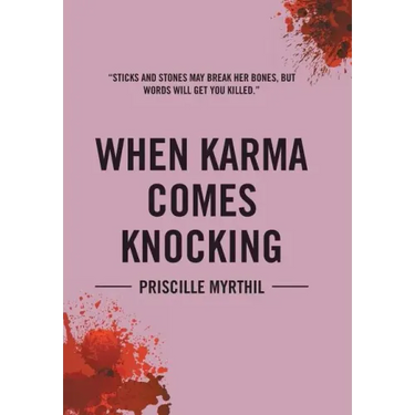 When Karma Comes Knocking: Sticks and Stones May Break Her Bones, But Words Will Get You Killed