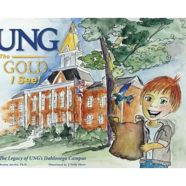 UNG The Gold I See!: The Legacy of UNG's Dahlonega Campus