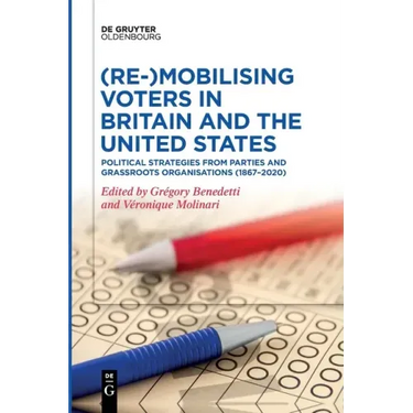 (Re-)Mobilizing Voters in Britain and the United States: Political Strategies from Parties and Grassroots Organisations (1867-2020)