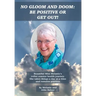 No Gloom and Doom: Be Positive or Get Out!