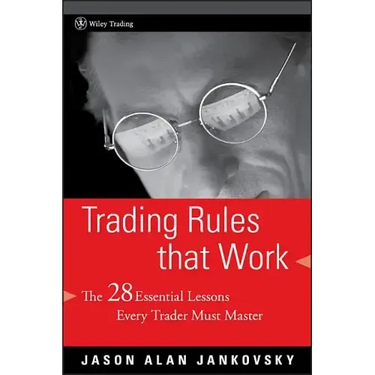 Trading Rules That Work: The 28 Essential Lessons Every Trader Must Master