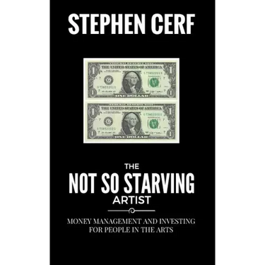 The Not So Starving Artist: Money management and Investing for people in the Arts