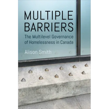 Multiple Barriers: The Multilevel Governance of Homelessness in Canada