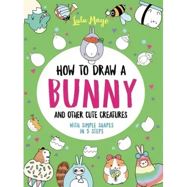 How to Draw a Bunny and Other Cute Creatures with Simple Shapes in 5 Steps