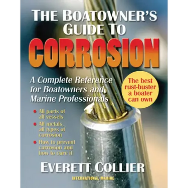 The Boatowner's Guide to Corrosion: A Complete Reference for Boatowners and Marine Professionals