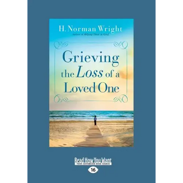Grieving the Loss of a Loved One (Large Print 16pt)