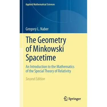The Geometry of Minkowski Spacetime: An Introduction to the Mathematics of the Special Theory of Relativity