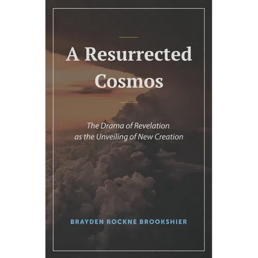 A Resurrected Cosmos: The Drama of Revelation as the Unveiling of New Creation