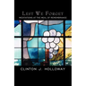 Lest We Forget: Meditations at the Meal of Remembrance
