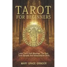 Tarot for Beginners: Learn Tarot Card Meanings, The Best Tarot Spreads And Interpretation Skills