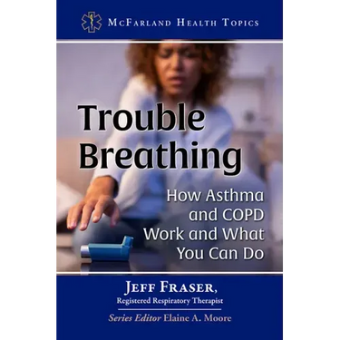 Trouble Breathing: How Asthma and Copd Work and What You Can Do
