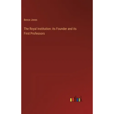 The Royal Institution: its Founder and its First Professors